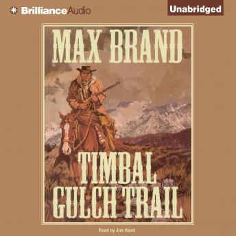 Timbal Gulch Trail, Audio book by Max Brand