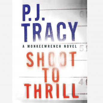 Shoot to Thrill, Audio book by P. J. Tracy