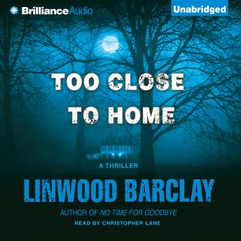 Too Close to Home, Audio book by Linwood Barclay