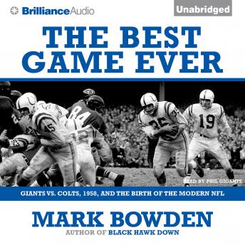Best Game Ever: Giants vs. Colts, 1958, and the Birth of the Modern NFL, Audio book by Mark Bowden