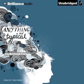 Anything But Typical, Audio book by Nora Raleigh Baskin