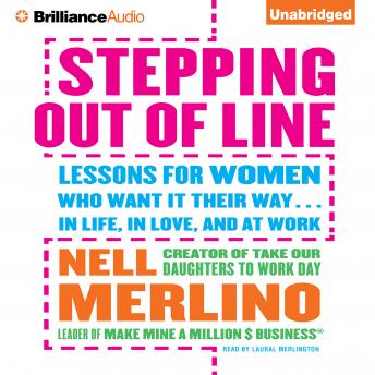 Stepping Out of Line: Lessons for Women Who Want It Their Way...In Life, in Love, and at Work