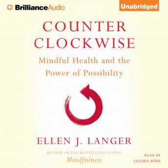 Download Counterclockwise: Mindful Health and the Power of Possibility by Ellen J. Langer