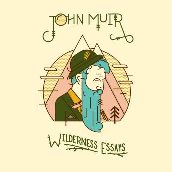 Wilderness Essays, John Muir