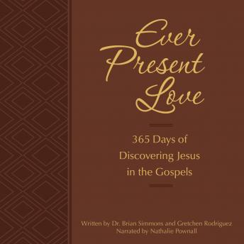 Ever Present Love: 365 Days of Discovering Jesus in the Gospels
