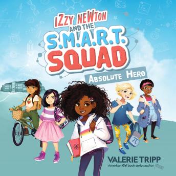 Izzy Newton and the S.M.A.R.T. Squad: Absolute Hero (Book 1)