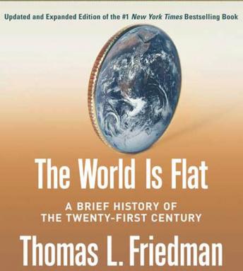 The World Is Flat [Updated and Expanded]: A Brief History of the Twenty-first Century