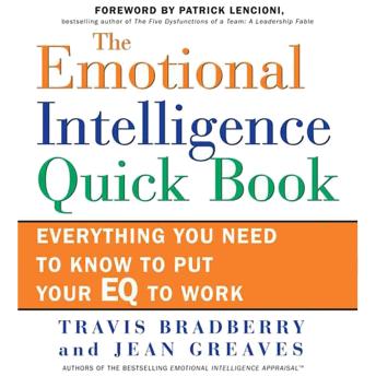 Emotional Intelligence Quick Book: Everything You Need to Know to Put Your EQ to Work, Jean Greaves, Travis Bradberry
