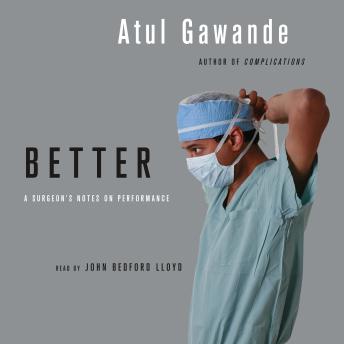 Download Better: A Surgeon's Notes on Performance by Atul Gawande