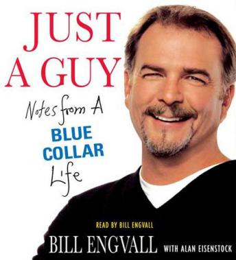 Download Just a Guy: Notes from a Blue Collar Life by Alan Eisenstock, Bill Engvall