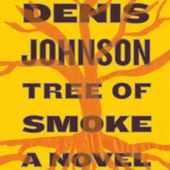 Download Tree of Smoke: A Novel by Denis Johnson