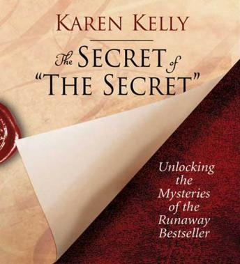 The Secret of The Secret: Unlocking the Mysteries of the Runaway Bestseller