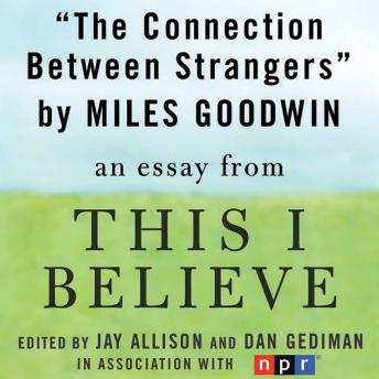 The Connection Between Strangers: A 'This I Believe' Essay