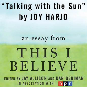 Talking with the Sun: A 'This I Believe' Essay