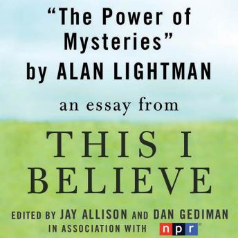 The Power of Mysteries: A 'This I Believe' Essay