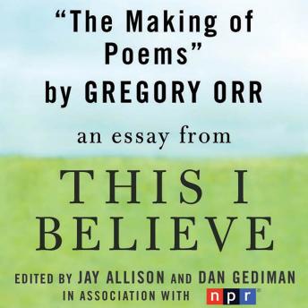 The Making of Poems: A 'This I Believe' Essay