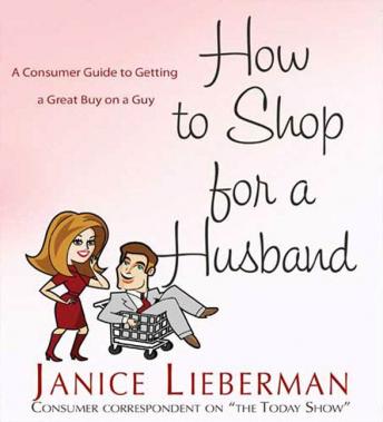 How to Shop for a Husband: A Consumer Guide to Getting a Great Buy on a Guy