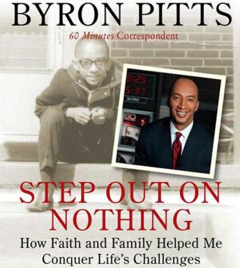 Step Out on Nothing: How Faith and Family Helped Me Conquer Life's Challenges, Audio book by Byron Pitts