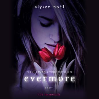 Evermore: The Immortals, Audio book by Alyson Noël