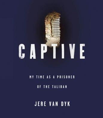 Get Best Audiobooks Politics Captive: My Time as a Prisoner of the Taliban by Jere Van Dyk Free Audiobooks Online Politics free audiobooks and podcast