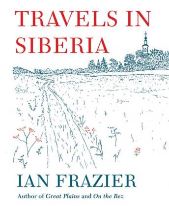 Download Travels in Siberia by Ian Frazier
