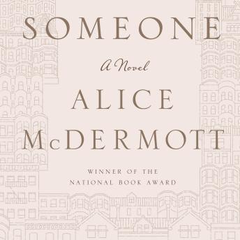 Someone: A Novel, Audio book by Alice McDermott