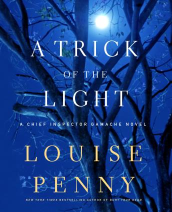 Trick of the Light: A Chief Inspector Gamache Novel sample.