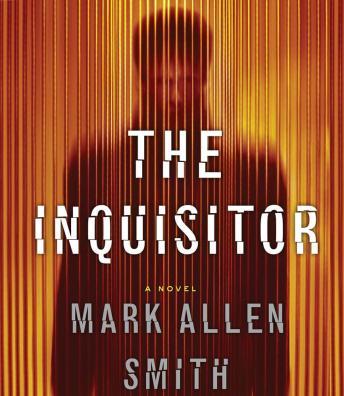Inquisitor: A Novel, Audio book by Mark Allen Smith