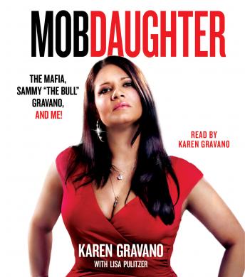 Mob Daughter: The Mafia, Sammy 'The Bull' Gravano, and Me!