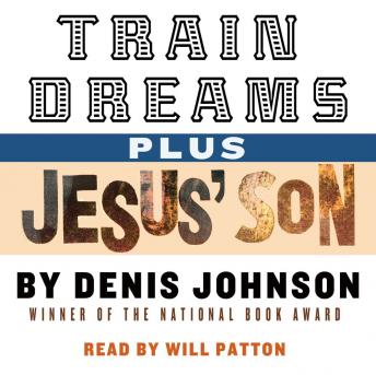 Train Dreams and Jesus' Son, Audio book by Denis Johnson