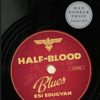 Half-Blood Blues: A Novel