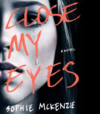Close My Eyes: A Novel