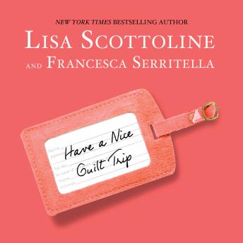 Have a Nice Guilt Trip, Francesca Serritella, Lisa Scottoline