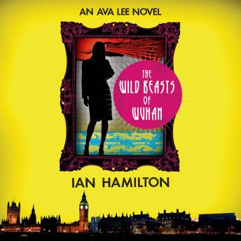 Download Wild Beasts of Wuhan: An Ava Lee Novel by Ian Hamilton