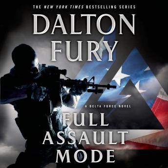 Full Assault Mode: A Delta Force Novel, Audio book by Dalton Fury