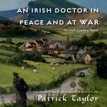 Irish Doctor in Peace and at War: An Irish Country Novel, Audio book by Patrick Taylor