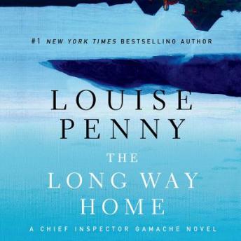 Long Way Home: A Chief Inspector Gamache Novel, Louise Penny