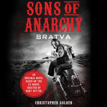 Sons of Anarchy: BRATVA, Kurt Sutter, Christopher Golden