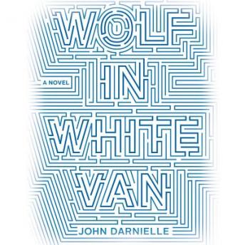 Download Wolf in White Van: A Novel by John Darnielle