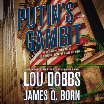 Putin's Gambit: A Novel, Audio book by Lou Dobbs, James O. Born