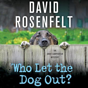 Who Let the Dog Out?: An Andy Carpenter Mystery, David Rosenfelt