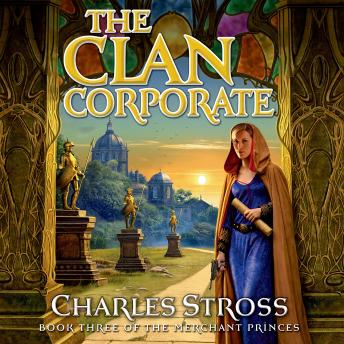 The Clan Corporate: Book Three of The Merchant Princes