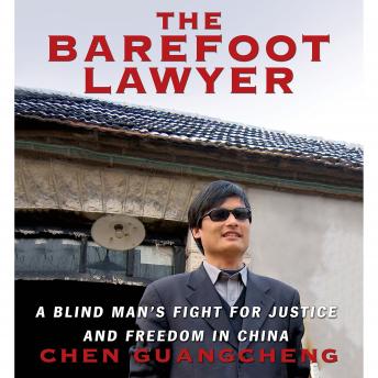 The Barefoot Lawyer A Blind Mans Fight For Justice And Freedom In China By Chen Guangcheng