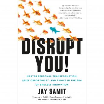 Disrupt You!: Master Personal Transformation, Seize Opportunity, and Thrive in the Era of Endless Innovation, Audio book by Jay Samit