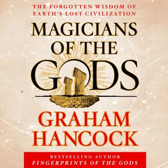 Magicians of the Gods: Sequel to the International Bestseller Fingerprints of the Gods