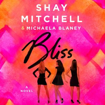 Bliss: A Novel, Michaela Blaney, Shay Mitchell