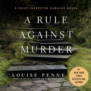 A Rule Against Murder: A Chief Inspector Gamache Novel
