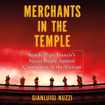 Merchants in the Temple: Inside Pope Francis's Secret Battle Against Corruption in the Vatican