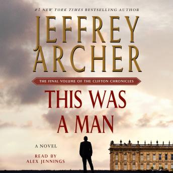 This Was a Man: The Final Volume of The Clifton Chronicles, Jeffrey Archer