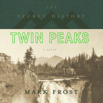 Listen Secret History of Twin Peaks: A Novel